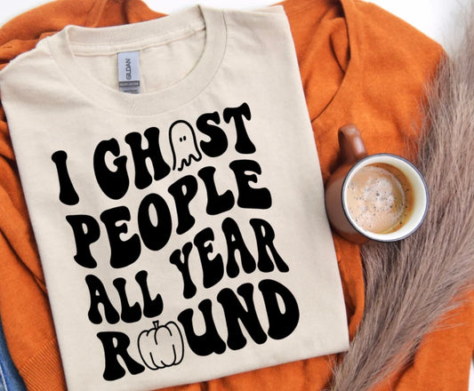I Ghost people all year round